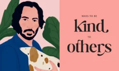 None KEANU REEVES' GUIDE TO KINDNESS: 50 SIMPLE WAYS TO BE EXCELLENT BOOK