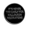 SOURPUSS IT'S NEVER TOO EARLY FOR HALLOWEEN ENAMEL PIN