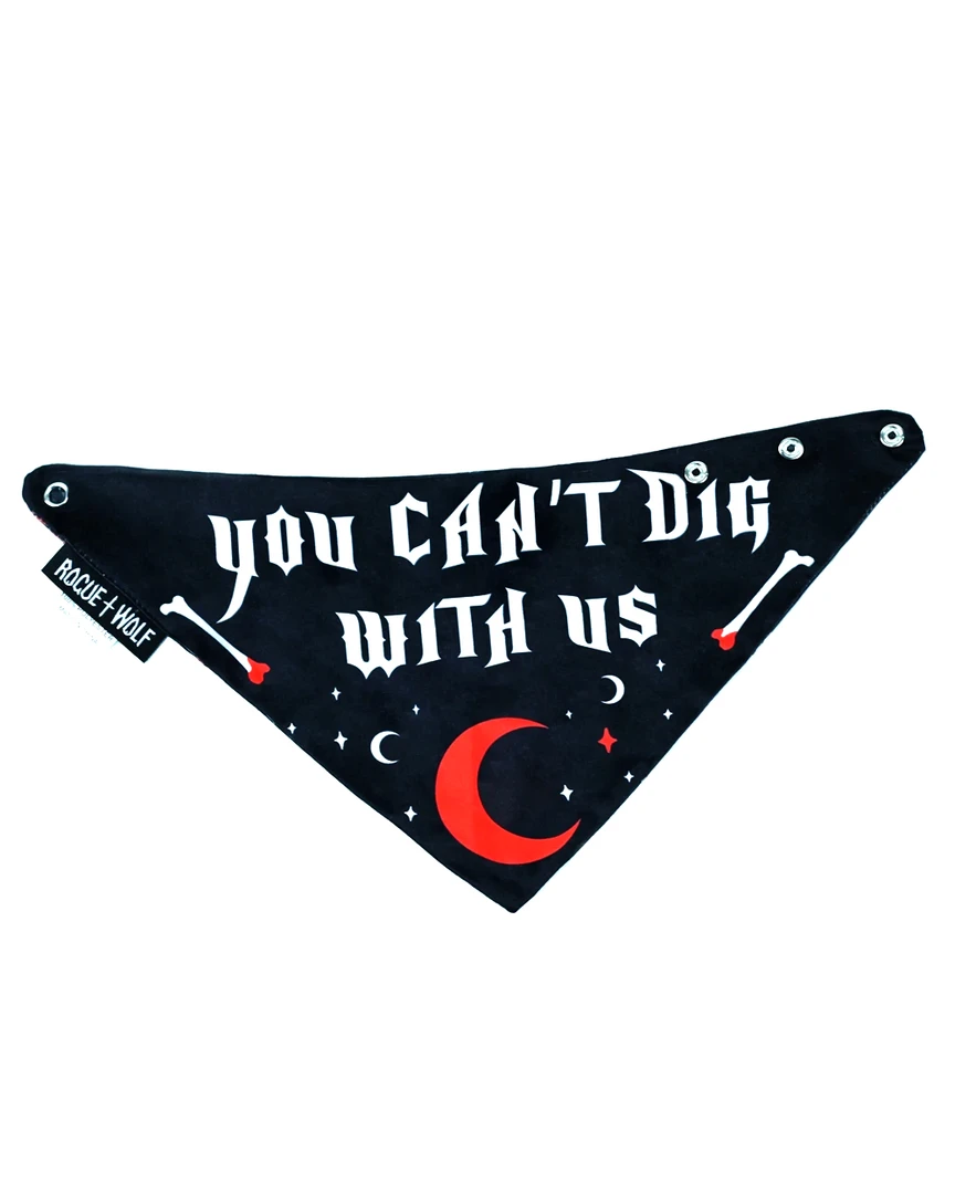 ROGUE + WOLF YOU CAN'T DIG WITH US PET BANDANA 6 ROGUE + WOLF YOU CAN'T DIG WITH US PET BANDANA